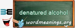 WordMeaning blackboard for denatured alcohol
